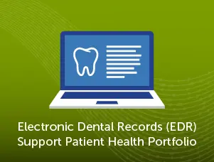 Electronic Dental Records (EDR) Supports Patient Health Portfolio