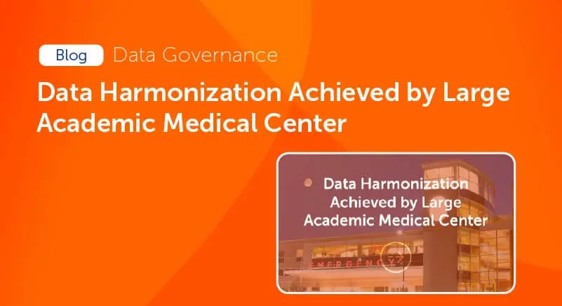 Case study: Data Harmonization Achieved by Large Academic Medical Center featured image