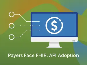 Payers Face FHIR API Adoption