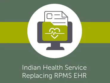 Indian health service replacing RPMS EHR