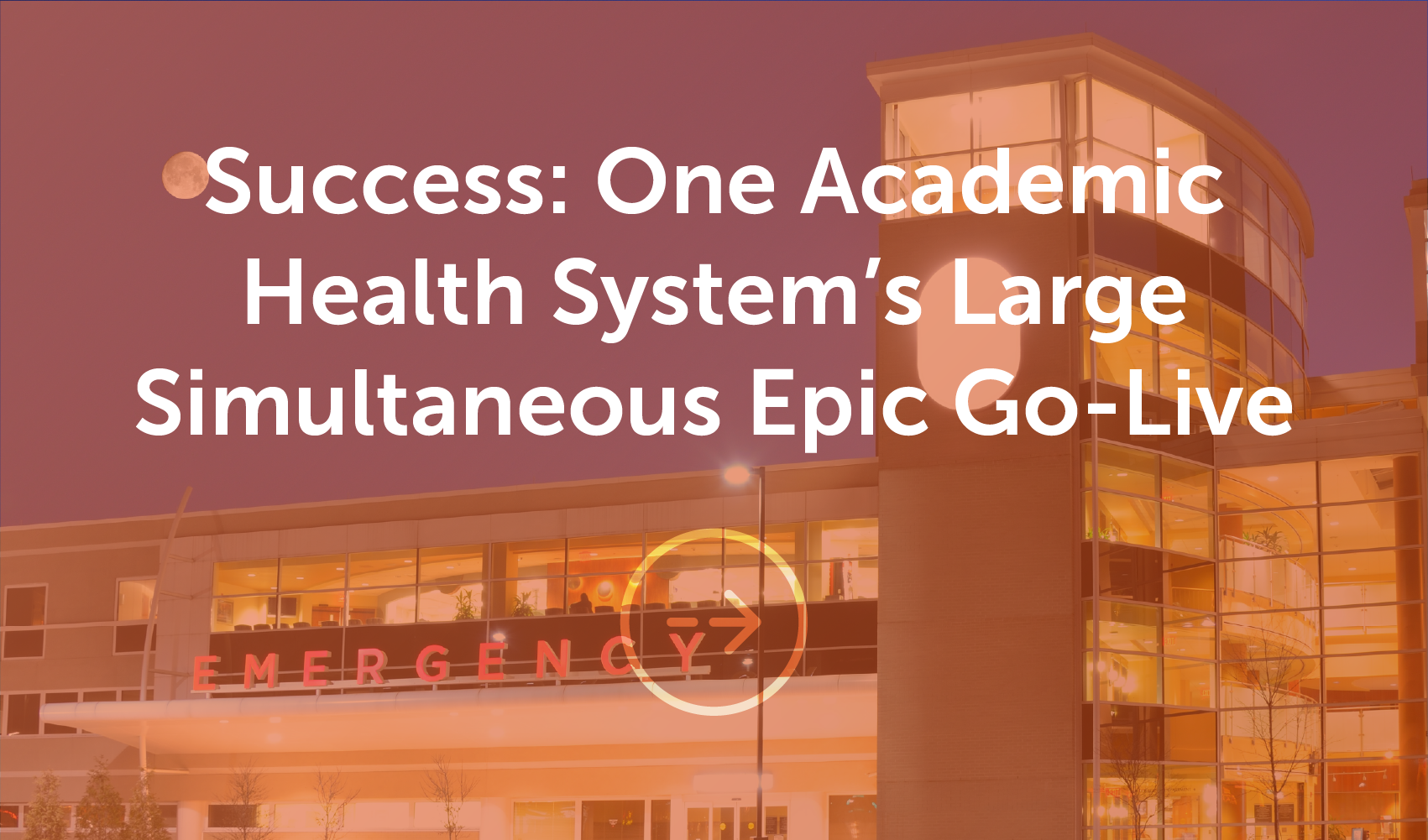 Case Study: An academic health system goes live with Epic and partners with Harmony Healthcare IT