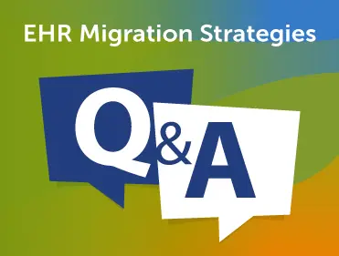 EHR Migration Strategies Answered from a CIO