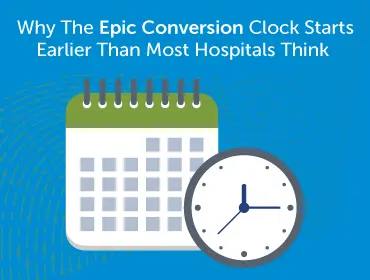 Epic Conversion Clock Starts Earlier than Most Hospitals Think Blog