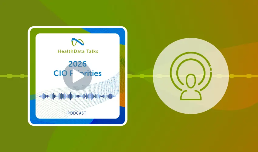 HealthData Talks Podcast: 2026 CIO Priorities
