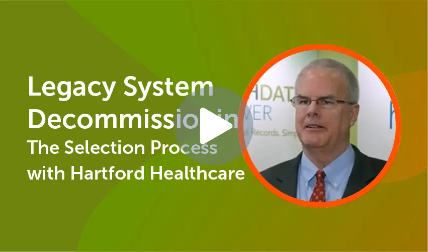Legacy System Decommissioning: The Selection Process with Hartford Healthcare