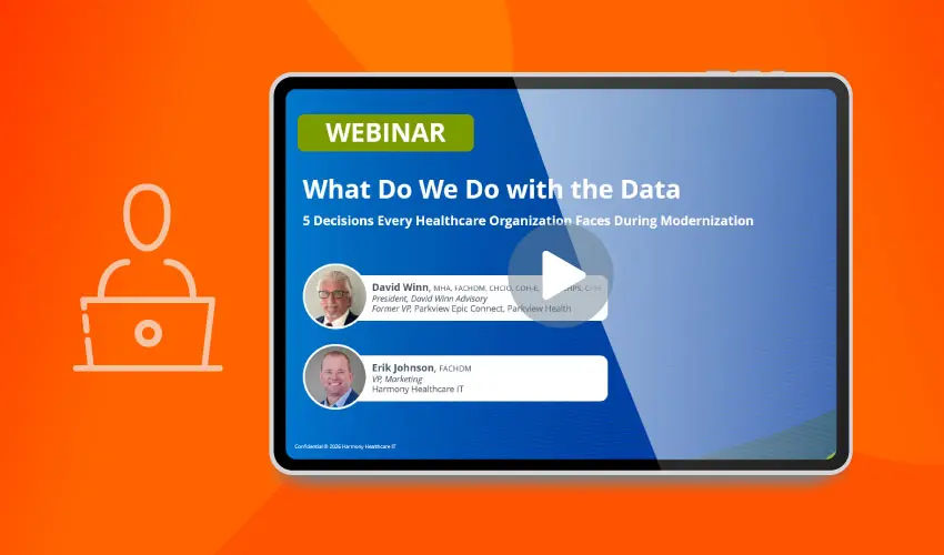 What Do We Do with the Data 5 Decisions Every Healthcare Organization Faces During Modernization