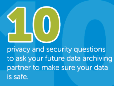 10 Privacy and Security Questions to ask your future data archiving partner