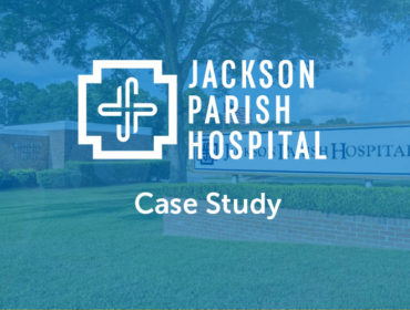 Jackson Parish Hospital Case Study