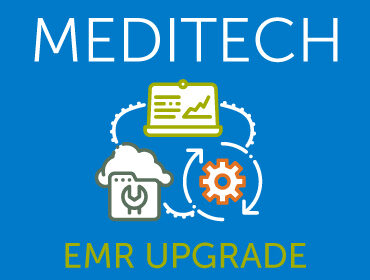 Meditech EMR Upgrade