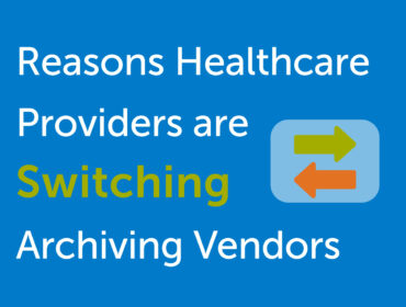 Healthcare Providers Switching Archiving Vendors