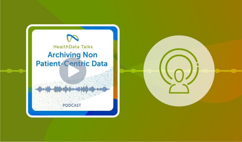Archiving Non Patient-Centric Data HealthData Talks
