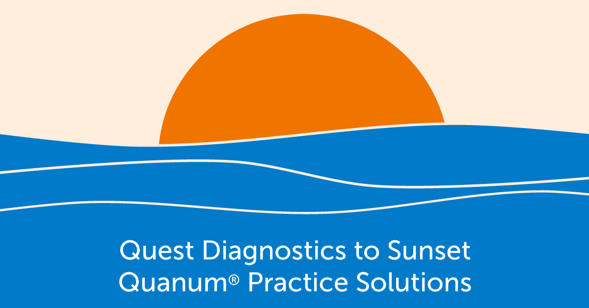 Quest Diagnostics to Sunset Quanum® Practice Solutions by End of 2023