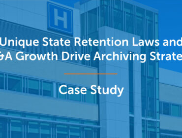 image for case study unique state laws and m&a growth drive archiving strategy