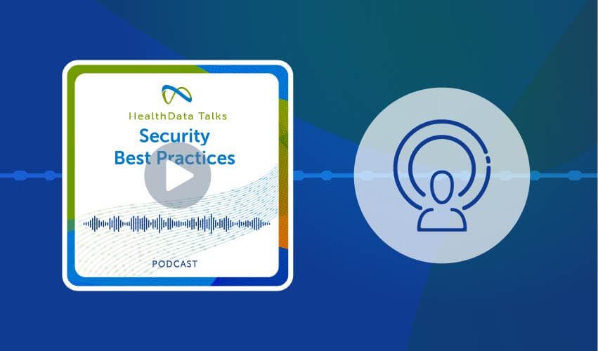 HealthData Talks Security Best Practices podcast featured image