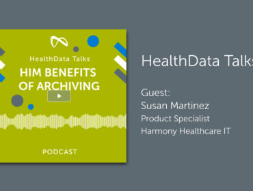 HealthData Talks Podcast Episode - HIM Benefits of Archiving