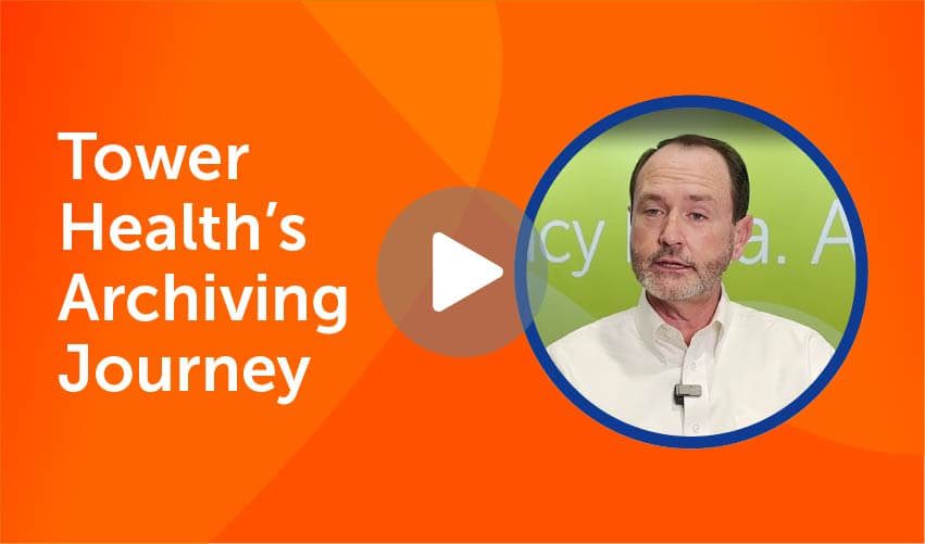 Tower Health's Archiving Journey with Harmony Healthcare IT