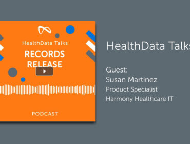 HealthData Talks Records Release Services with Harmony Healthcare IT