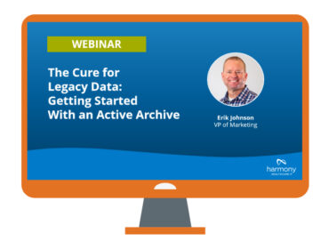 Webinar cure for legacy data put on by Harmony Healthcare IT