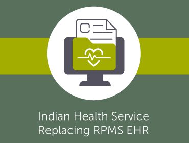 Indian health service replacing RPMS EHR