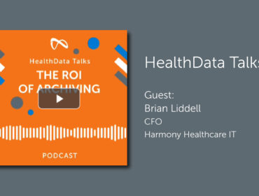 The ROI of Archiving HealthData Talks Podcast Episode