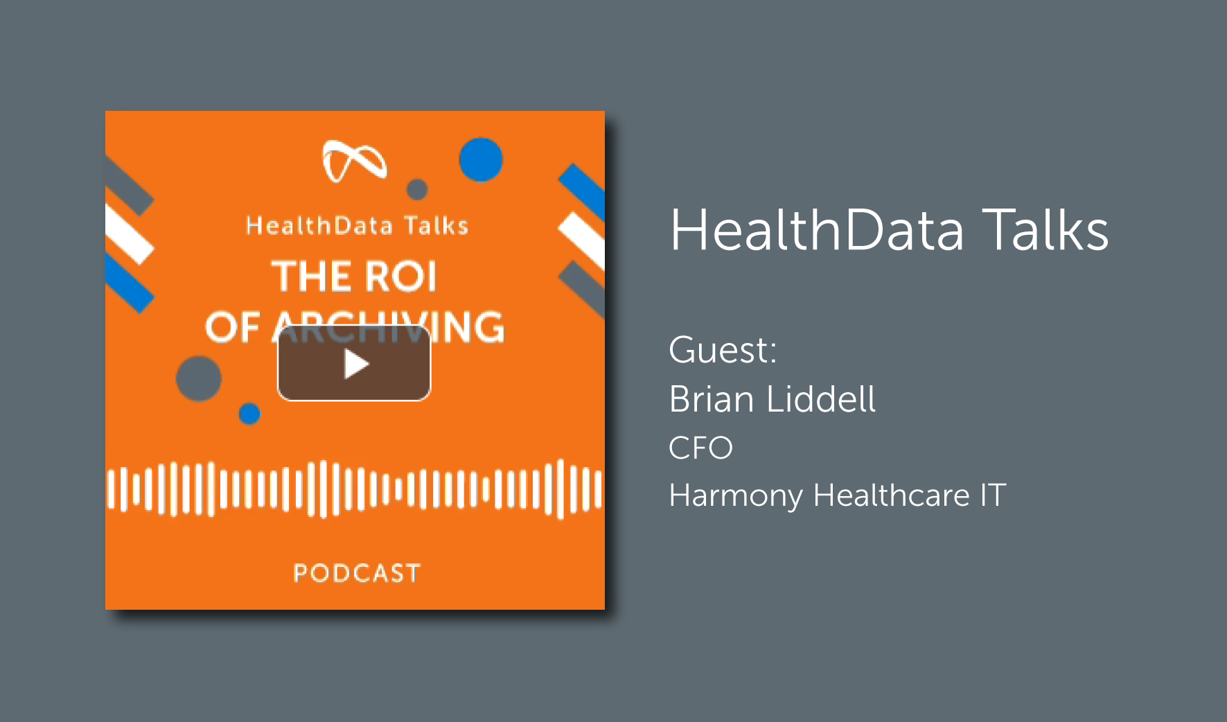 The ROI of Archiving HealthData Talks Podcast Episode