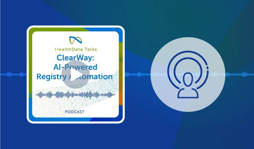 HealthData Talks Podcast on ClearWay, clinical data abstraction tool