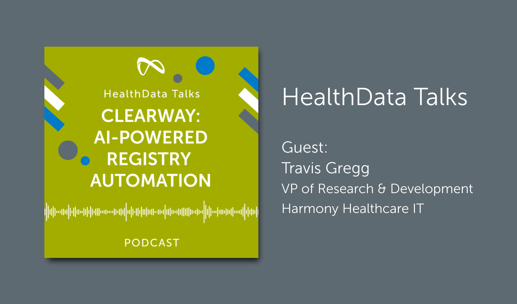 HealthData Talks Podcast on ClearWay, clinical data abstraction tool