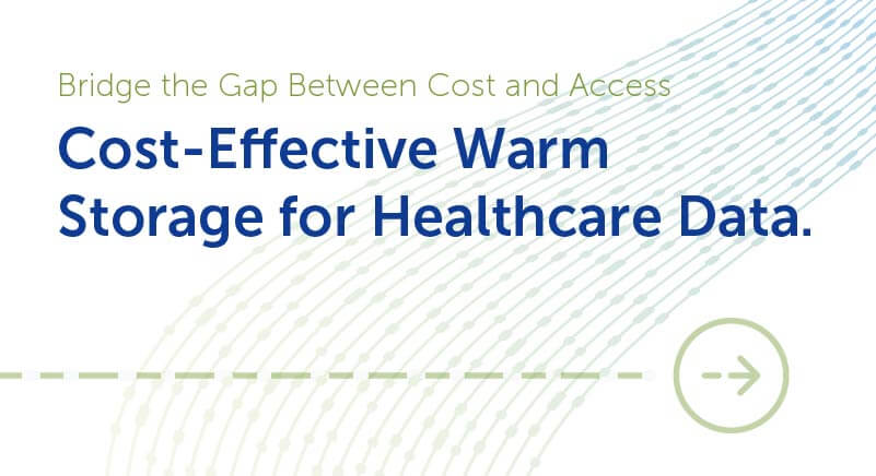 Warm Storage Healthcare Data Warm Storage Archive Solutions