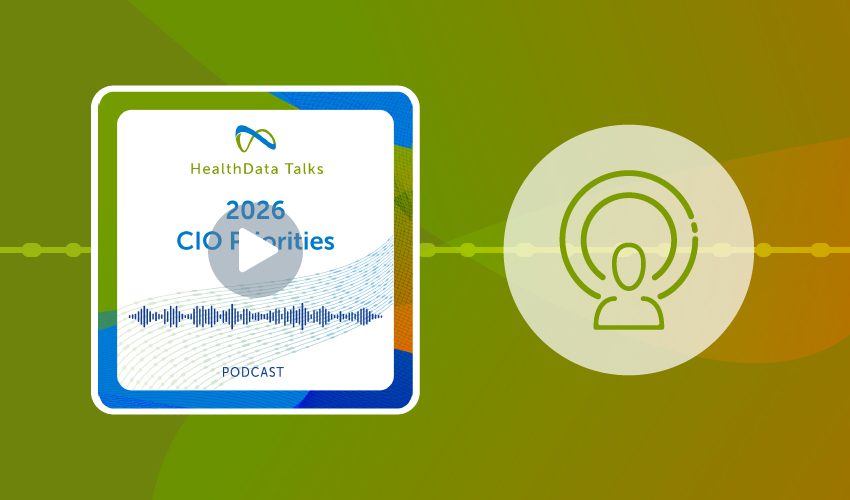 HealthData Talks Podcast: 2026 CIO Priorities